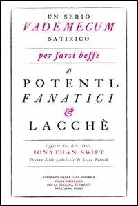 Un serio vademecum satirico per farsi beffe di potenti, fanatici e lacchè - Jonathan Swift - Libro Piano B 2012, Elementi | Libraccio.it