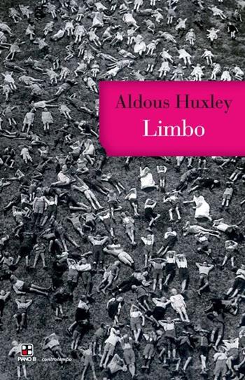 Limbo - Aldous Huxley - Libro Piano B 2013 | Libraccio.it