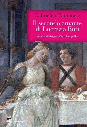 Il secondo amante di Lucrezia Buti - Gabriele D'Annunzio - Libro Piano B 2013, Controtempo | Libraccio.it