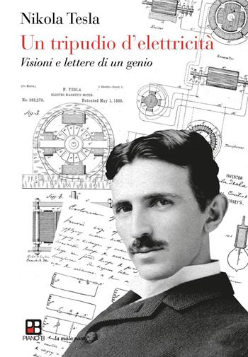 Un tripudio d'elettricità - Nikola Tesla - Libro Piano B 2015, La mala parte | Libraccio.it