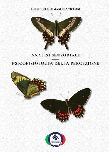 Analisi sensoriale. Psicofisiologia della percezione - Luigi Odello, Manuela Violoni, Luca Falciati - Libro Centro Studi Assaggiatori 2017 | Libraccio.it