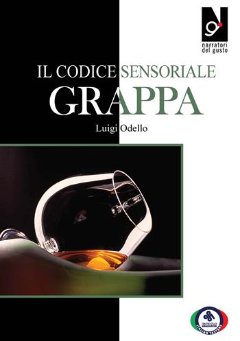 Il codice sensoriale. Grappa - Luigi Odello - Libro Centro Studi Assaggiatori 2014 | Libraccio.it