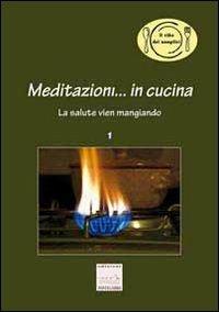 Meditazioni... in cucina. La salute vien mangiando - Franca Oberti - Libro Pontegobbo 2010, I piccoli | Libraccio.it