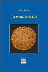 La pietra degli dei - Nadia Sdraiati - Libro Edizioni Pontegobbo 2013, Itinerari narrativi | Libraccio.it