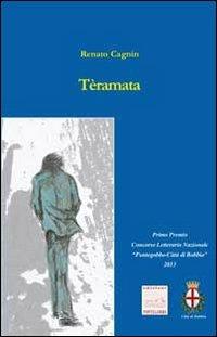 Tèramata - Renato Cagnin - Libro Pontegobbo 2013, Itinerari narrativi | Libraccio.it