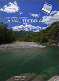 La Val Trebbia. Storie di fiume e di terra. DVD - Luigi Ziotti - Libro Edizioni Pontegobbo 2016, Itinerari di natura e d'arte | Libraccio.it