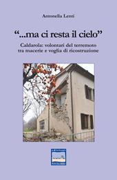 «... Ma ci resta il cielo». Caldarola: volontari del terremoto tra macerie e voglia di ricostruzione