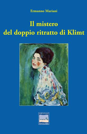 Il mistero del doppio ritratto di Klimt - Ermanno Mariani - Libro Edizioni Pontegobbo 2018, Itinerari narrativi | Libraccio.it