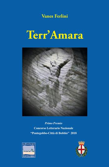 Terr'amara - Vanes Ferlini - Libro Edizioni Pontegobbo 2018, Itinerari narrativi | Libraccio.it