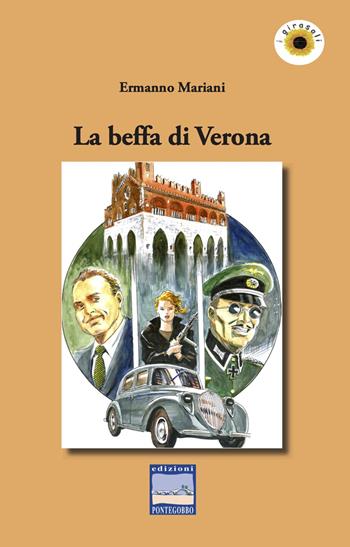 La beffa di Verona - Ermanno Mariani - Libro Edizioni Pontegobbo 2020, I girasoli. Storie nella Storia | Libraccio.it