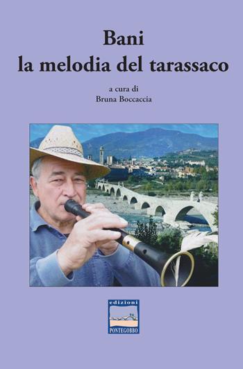 Bani la melodia del tarassaco  - Libro Edizioni Pontegobbo 2020 | Libraccio.it