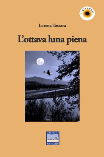 L'ottava luna piena - Lorena Tassara - Libro Edizioni Pontegobbo 2022 | Libraccio.it