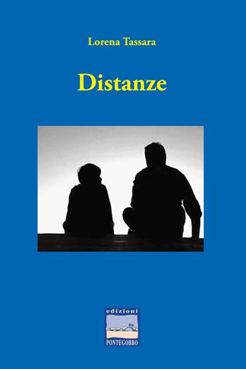 Distanze - Lorena Tassara - Libro Edizioni Pontegobbo 2023, Itinerari narrativi | Libraccio.it