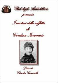 I misteri delle soffitte. Audiolibro. CD Audio formato MP3 - Carolina Invernizio - Libro Club degli Audiolettori 2009 | Libraccio.it