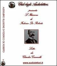 L' illusione. Audiolibro. 2 CD Audio formato MP3 - Federico De Roberto - Libro Club degli Audiolettori 2012 | Libraccio.it