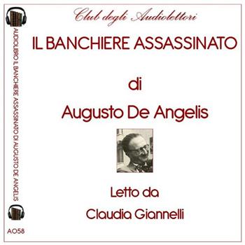 Il banchiere assassinato letto da Claudia Giannelli. Audiolibro. CD Audio formato MP3 - Augusto De Angelis - Libro Club degli Audiolettori 2019 | Libraccio.it