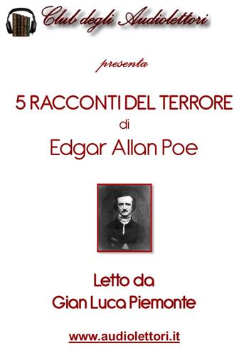 5 racconti del terrore: Hop Frog-Il cuore rivelatore-Il gatto nero-La maschera della morte rossa-Ombra letto da Gian Luca Piemonte. Audiolibro. CD Audio formato MP3 - Edgar Allan Poe - Libro Club degli Audiolettori 2020 | Libraccio.it