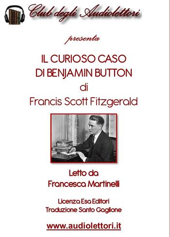 Il curioso caso di Benjamin Button letto da Francesca Martinelli. Audiolibro. CD Audio formato MP3. Ediz. integrale - Francis Scott Fitzgerald - Libro Club degli Audiolettori 2020 | Libraccio.it