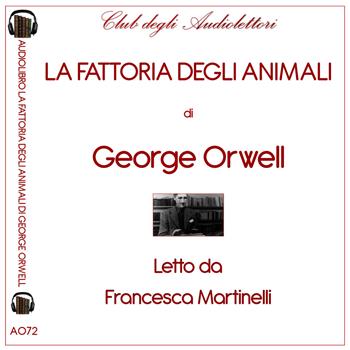 La fattoria degli animali letto da Francesca Martinelli. Audiolibro. CD Audio formato MP3. Ediz. integrale - George Orwell - Libro Club degli Audiolettori 2020 | Libraccio.it