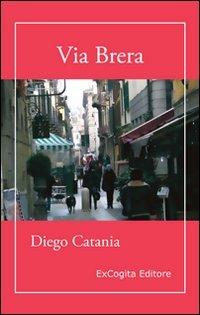 Via Brera - Diego Catania - Libro ExCogita 2010, Voluminaria rosso | Libraccio.it