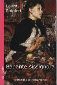 Badante sissignora - Laura Rainieri - Libro ExCogita 2010, NITROlibri | Libraccio.it