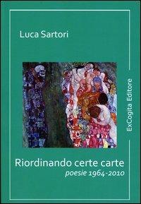 Riordinando certe carte - Luca Sartori - Libro ExCogita 2010, Voluminaria verde | Libraccio.it