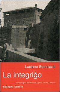 La integrigo - Luciano Bianciardi - Libro ExCogita 2011, Liber ut liber | Libraccio.it