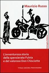 L' avventurosa storia della spensierata Fulvia e del valoroso Don Chisciotte