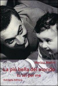 La più bella del mondo tu sei per me - Marina Marini - Libro ExCogita 2013, Voluminaria rosso | Libraccio.it