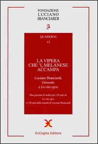 La vipera che 'l melanese accampa. Luciano Bianciardi Grosseto e «La vita agra». Due Giornate di studio per i 50 anni de «La vita agra»... - Arnaldo Bruni, Raoul Bruni, Nicola Turi - Libro ExCogita 2014, Quaderni della Fondazione Bianciardi | Libraccio.it