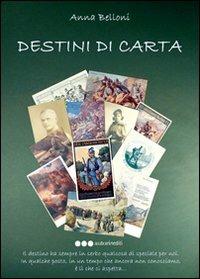 Destini di carta - Anna Belloni - Libro Olisterno Editore 2010, Autorinediti | Libraccio.it