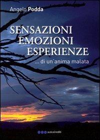 Sensazioni emozioni esperienze - Angelo Podda - Libro Olisterno Editore 2011, Autorinediti | Libraccio.it