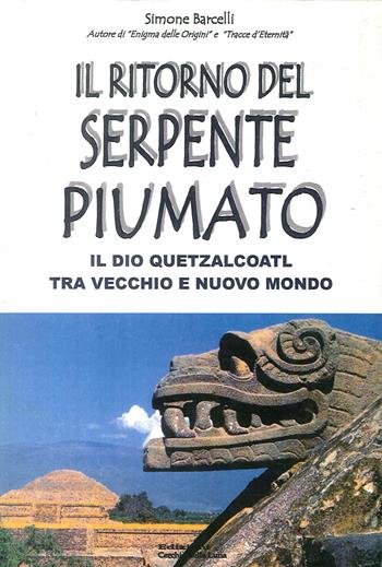 Il ritorno del serpente piumato. Il Dio Quetzalcoatl tra vecchio e nuovo mondo - Simone Barcelli - Libro Cerchio della Luna 2012 | Libraccio.it