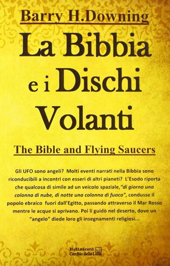 La Bibbia e i dischi volanti - Barry H. Downing - Libro Cerchio della Luna 2012 | Libraccio.it