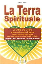 La terra spirituale. Le entità che vivono intorno al nostro pianeta. Scopo spirituale della terra e dei suoi elementi nei vari gradi evolutivi