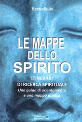 Le mappe dello spirito. Itinerari di ricerca spirituale