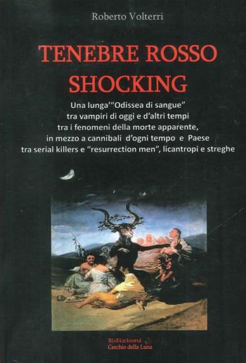 Tenebre rosso shocking - Roberto Volterri - Libro Cerchio della Luna 2013 | Libraccio.it
