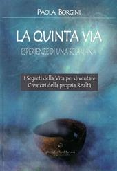 La quinta via. Esperienze di una sciamana