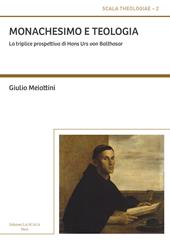 Monachesimo e teologia. La triplice prospettiva di Hans Urs von Balthasar. Ediz. ampliata