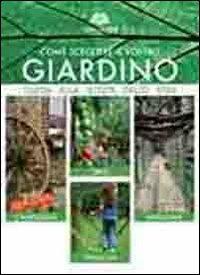 Come scegliere il vostro giardino. Guida alla scelta dello stile. Orto. Campagna. Famiglia. Naturale. Ediz. multilingue - Angelo Vavassori - Libro Il Millepiante 2013, Mini guide | Libraccio.it