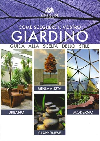 Come scegliere il vostro giardino. Guida alla scelta dello stile. Urbano, minimalista, moderno, giapponese. Ediz. multilingue - Angelo Vavassori - Libro Il Millepiante 2013, Mini guide | Libraccio.it