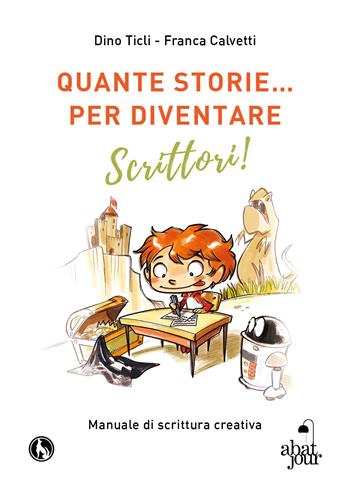 Quante storie... per diventare scrittori! - Dino Ticli, Franca Calvetti - Libro Lupo 2019, Abatjour | Libraccio.it