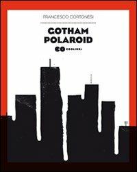 Gotham polaroid - Francesco Cortonesi - Libro Lupo 2011, Coolibrì | Libraccio.it