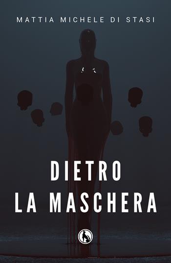 Dietro la maschera - Mattia Michele Di Stasi - Libro Lupo 2019 | Libraccio.it