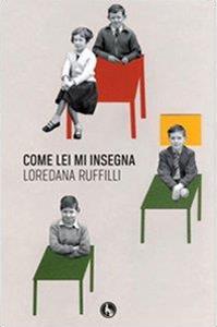 Come lei mi insegna - Loredana Ruffilli - Libro Lupo 2011, Varia | Libraccio.it