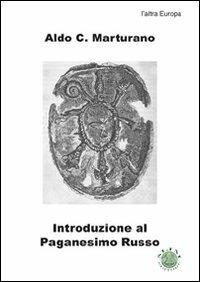 Introduzione al paganesimo russo - Aldo C. Marturano - Libro Mjm Editore 2009 | Libraccio.it