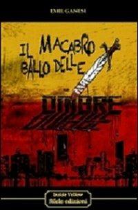 Il macabro ballo delle ombre - Emil Ganesi - Libro Silele 2012, Inside Yellow | Libraccio.it