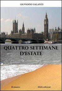 Quattro settimane d'estate - Giovanni Galanti - Libro Silele 2013, The other | Libraccio.it