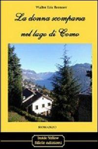 La donna scomparsa nel lago di Como - Walter E. Bronner - Libro Silele 2013, Inside Yellow | Libraccio.it