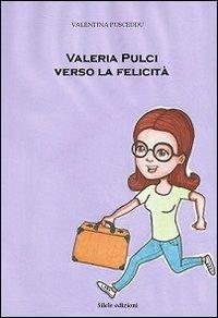 Valeria Pulci verso la felicità - Valentina Pusceddu - Libro Silele 2014, The other | Libraccio.it